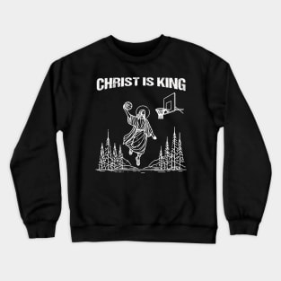 Christ Is King Jesus Is King Funny Christian Crewneck Sweatshirt